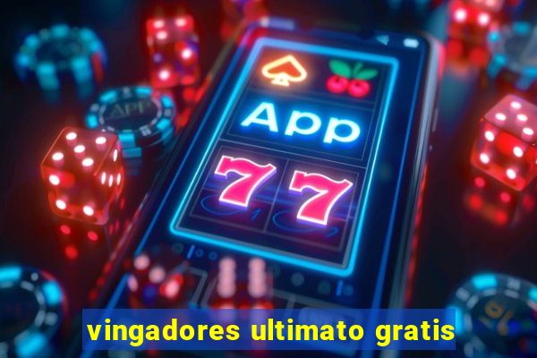 vingadores ultimato gratis